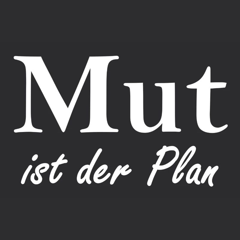 Mut ist der Plan
