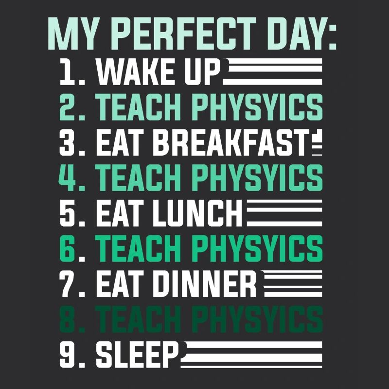 Physics Physicist Physics Student Physics Teacher