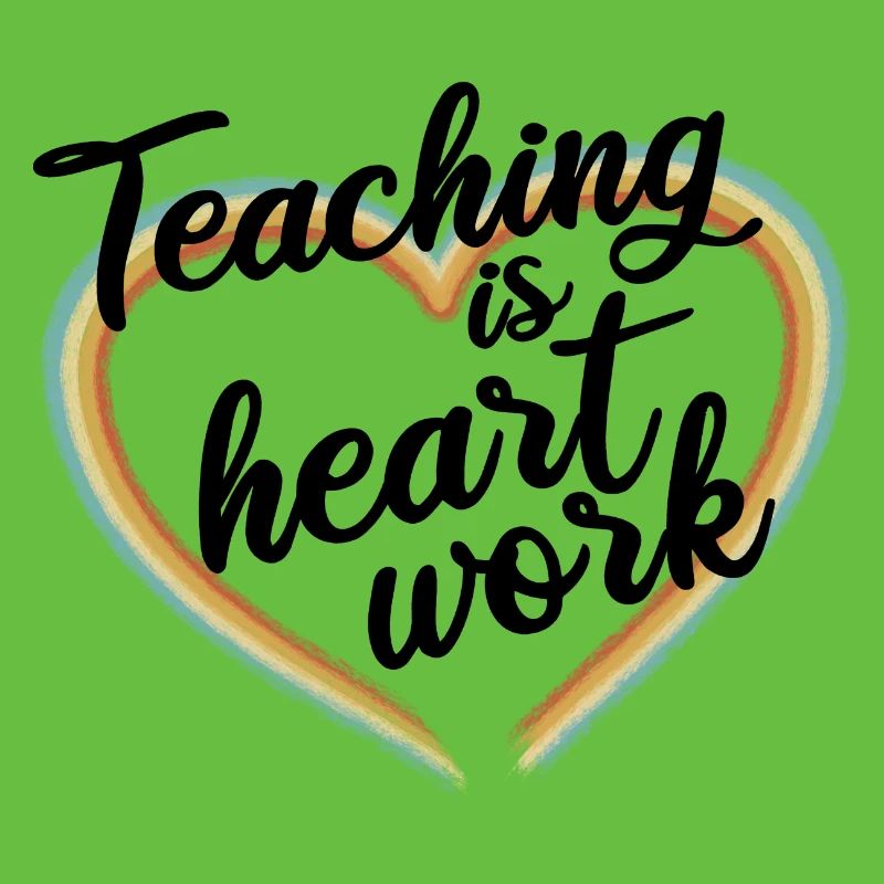 Teaching is heart work
