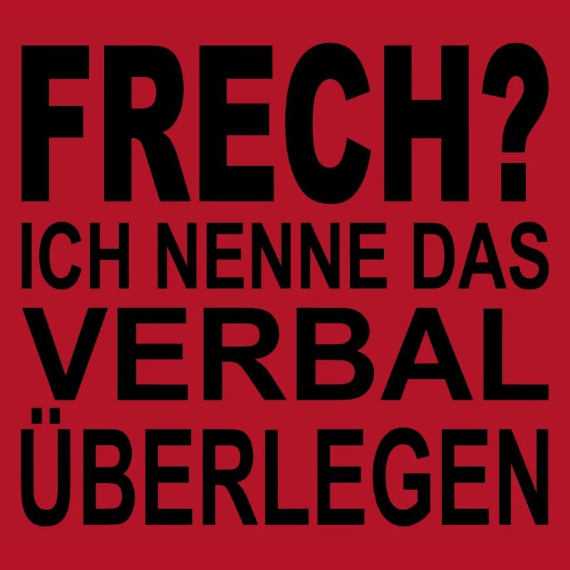 frech? ich nenne das verbal überlegen