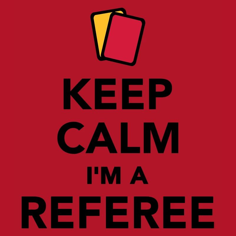 Keep calm I'm a Referee