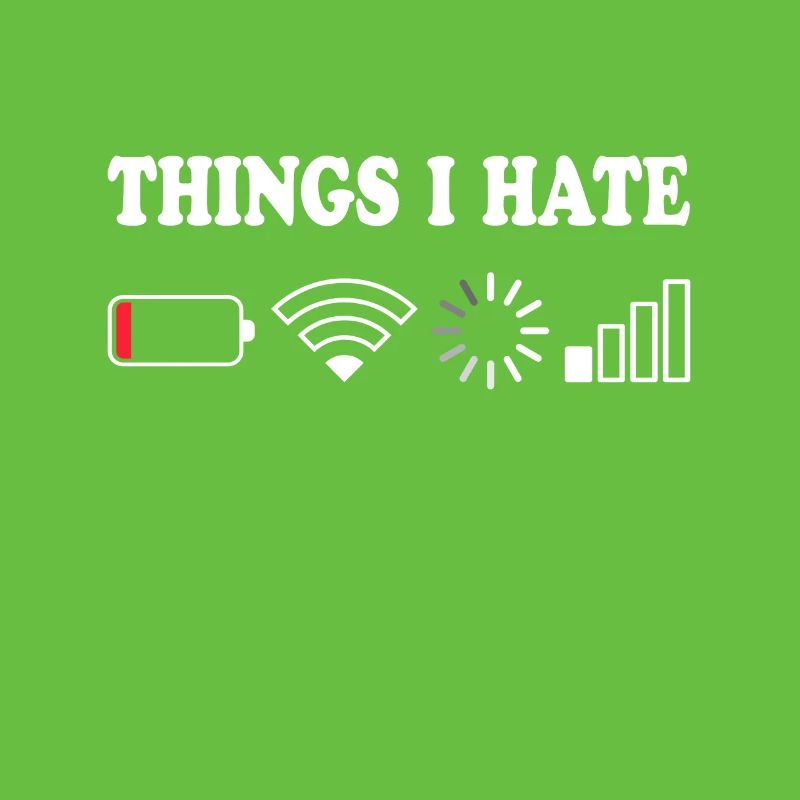 Things I Hate No Reception Battery Empty Things Hate