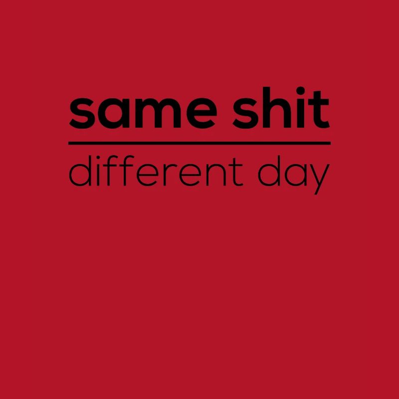 Same Shit - Different Day
