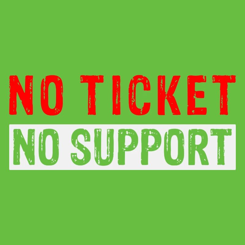 No Ticket No Support Computer Scientist IT Administrator