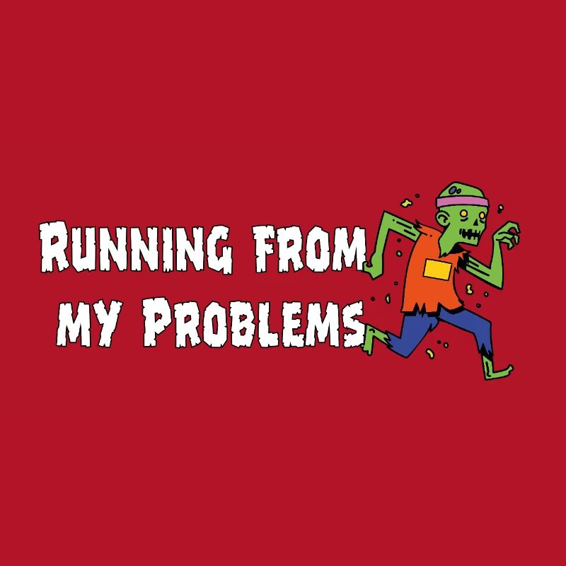 Running from my problems – Lustiger Zombie Spruch