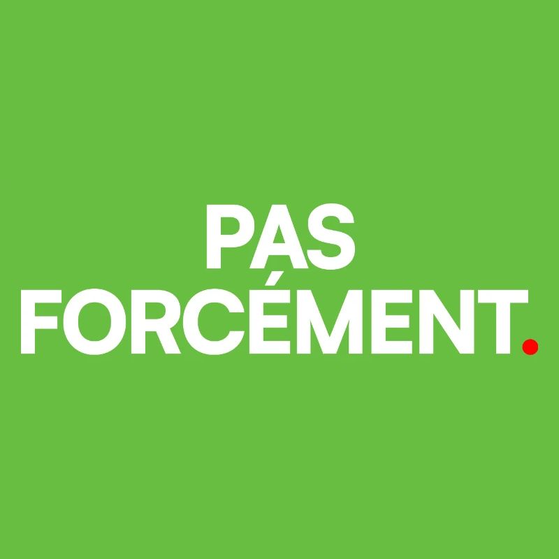 Pas forcément