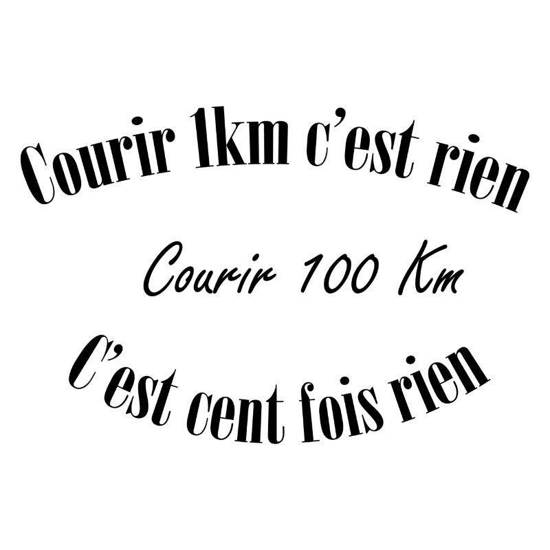 courir 1km c'est rien courir 100km c'est cent fois
