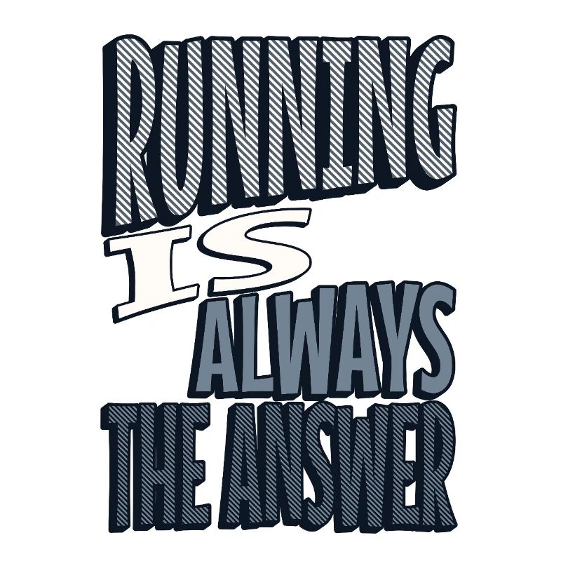 Running is always the answer