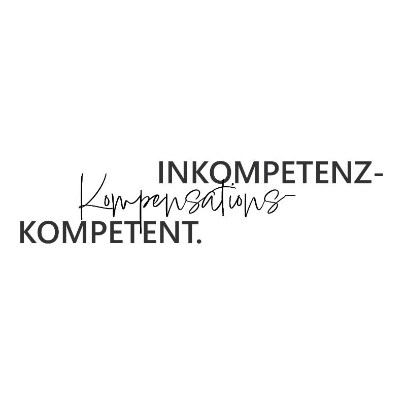 Inkompetenz Kompensations Kompetenz Wortspiel