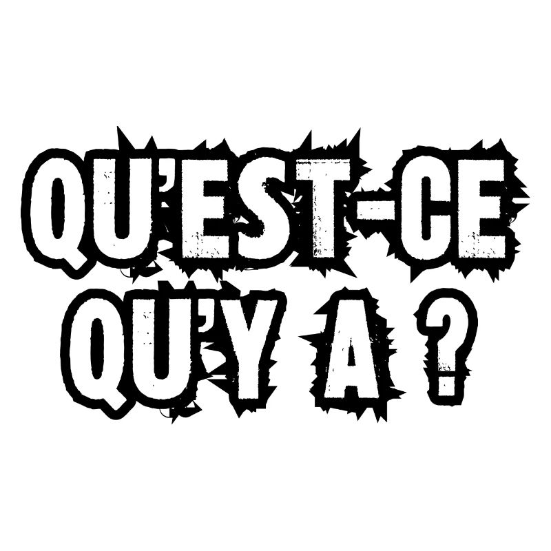 qu'est-ce qu'y a ?