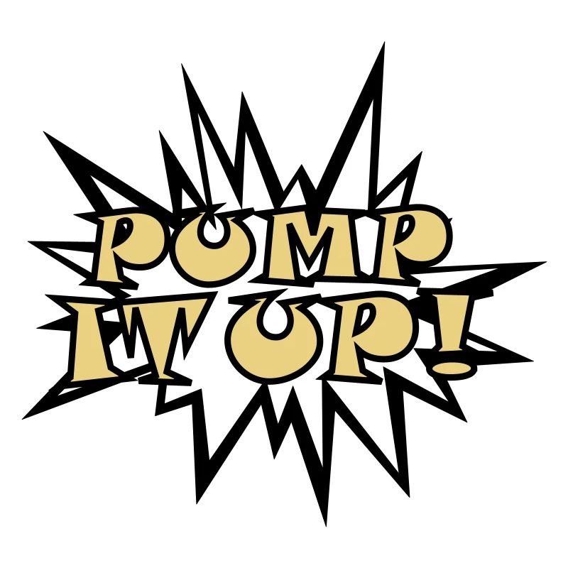 Pump it up