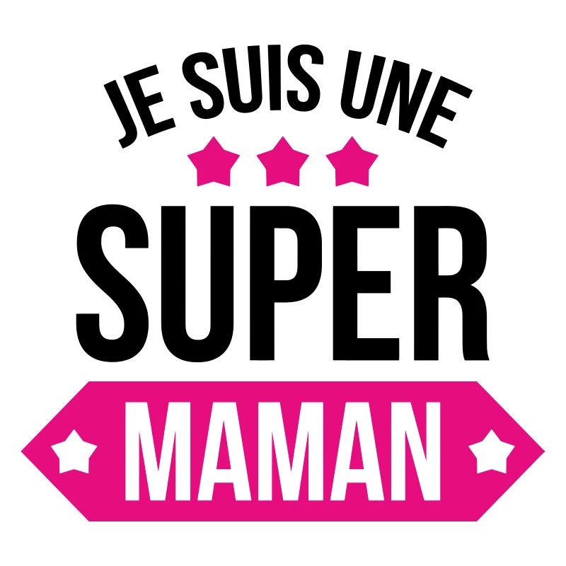 Je suis une super maman