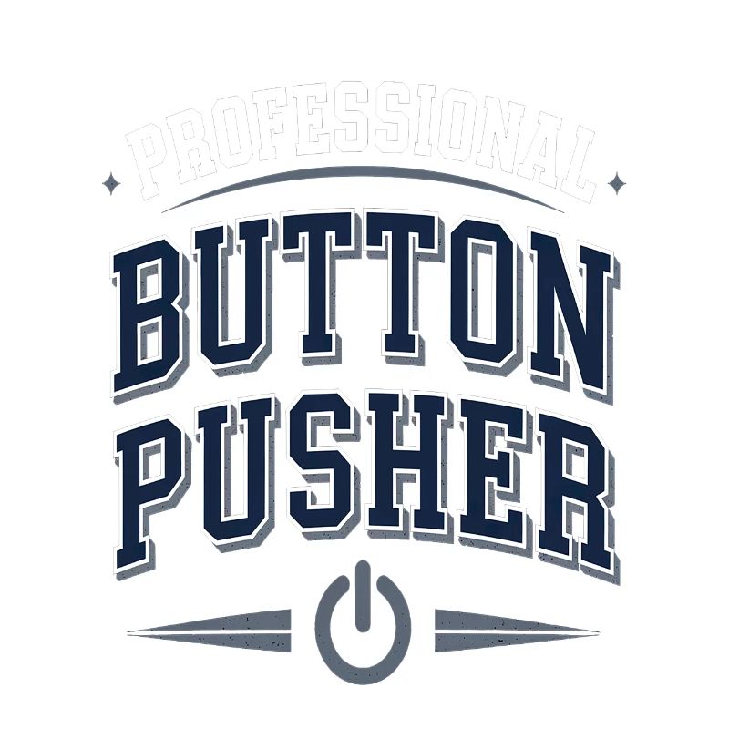 Professional Button Pusher