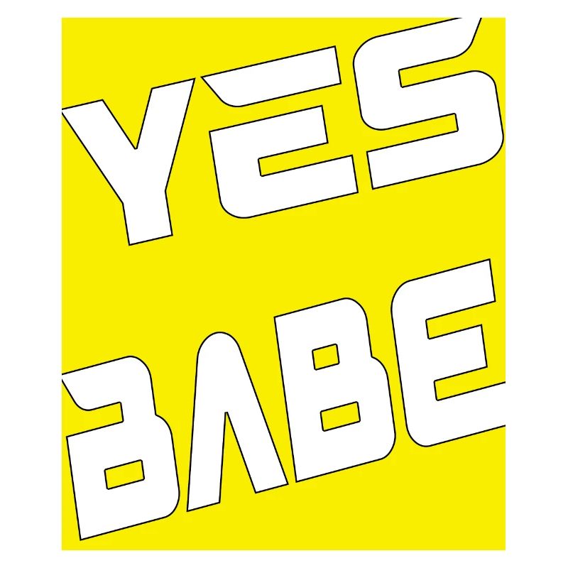 Yes Babe