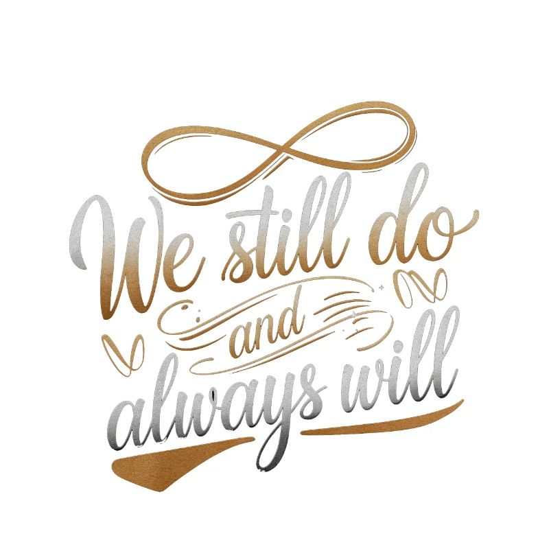 We Still Do And Always Will 4