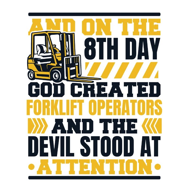 And On The 8th Day God Created Forklift Operators