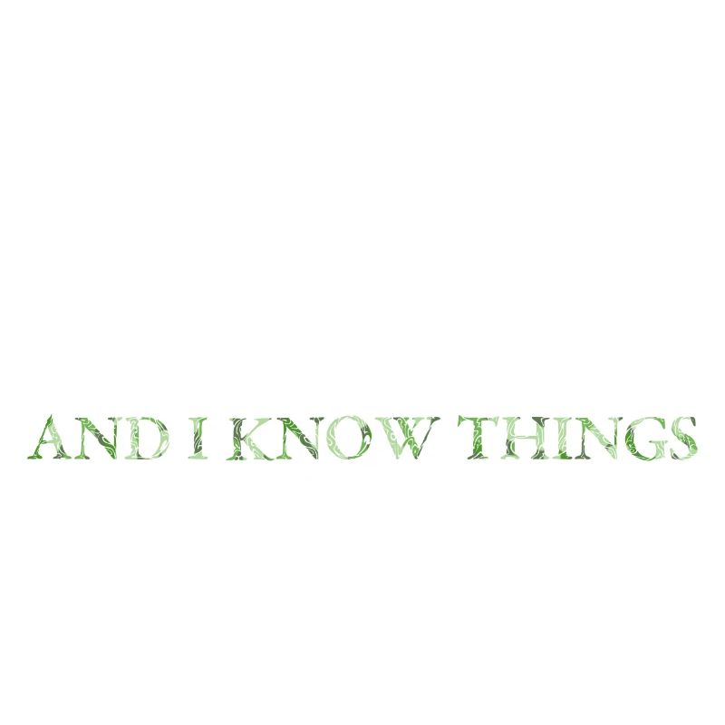 I Teach And I Know Things Teacher