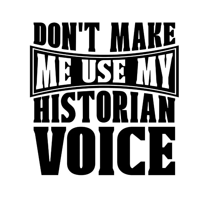 Ne faites pas de moi un historien Professeur d’histoire Historiens