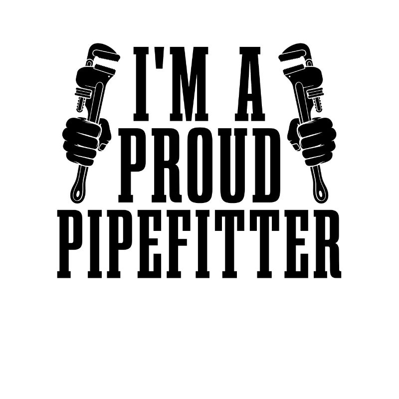 I'm A Proud Pipefitter Pipe Laborer Pipefitters