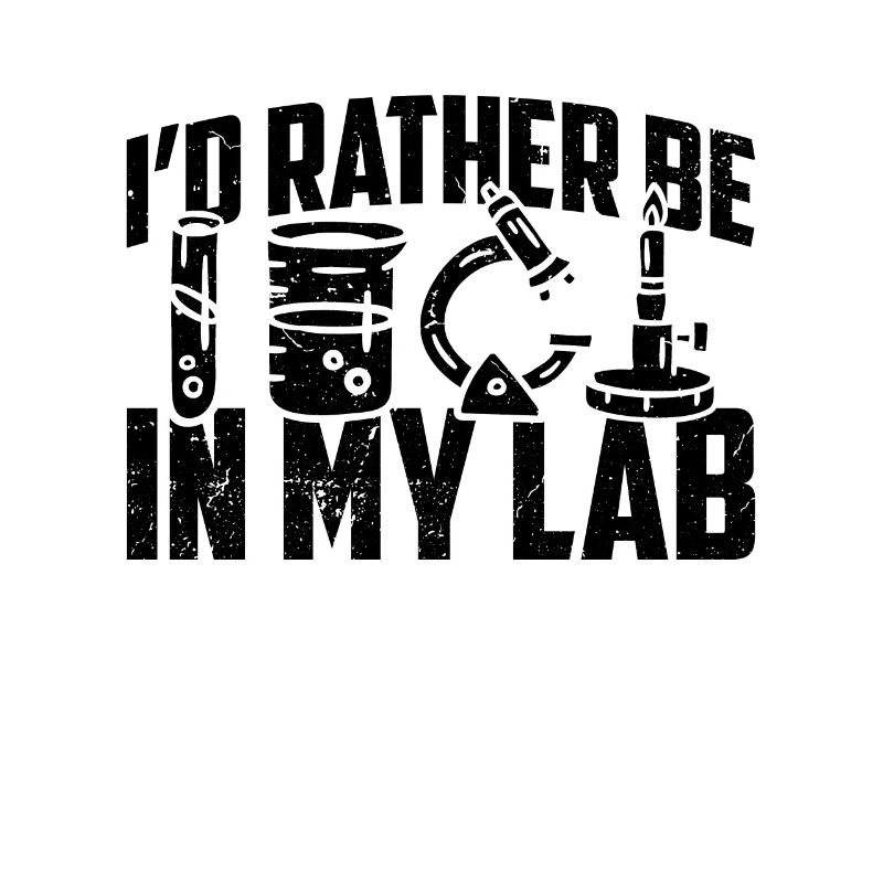 I'd Rather Be Lab Scientist Laboratory Technician