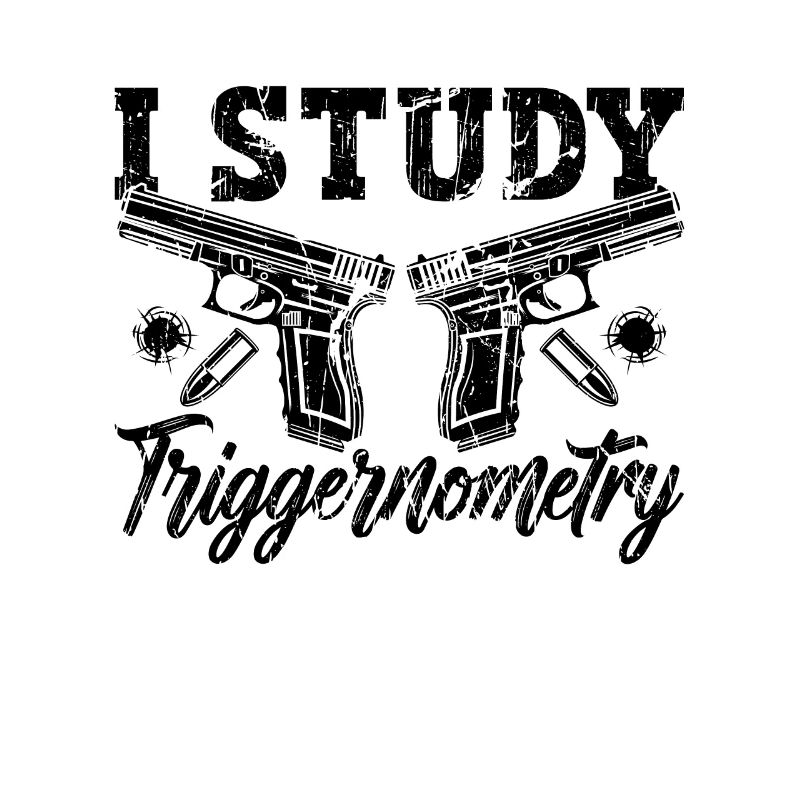 I Study Triggernometry Gunsmith Shooter Gunsmiths