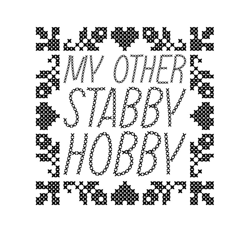 My Other Stabby Hobby Stitching Cross Stitch Lover