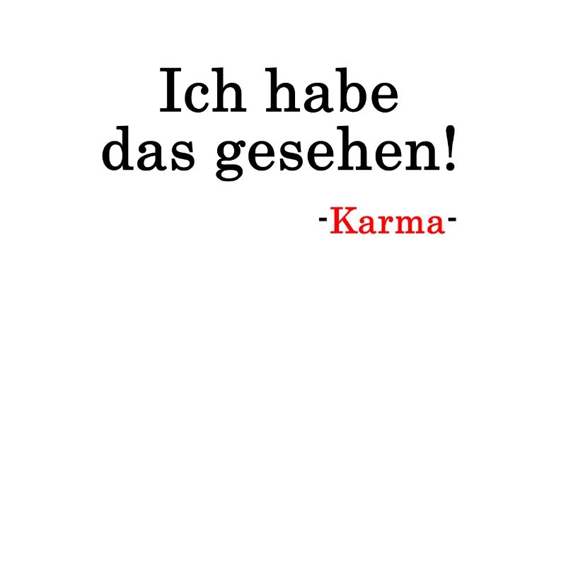 ICH HABE DAS GESEHEN - Karma & Jesus Spruch
