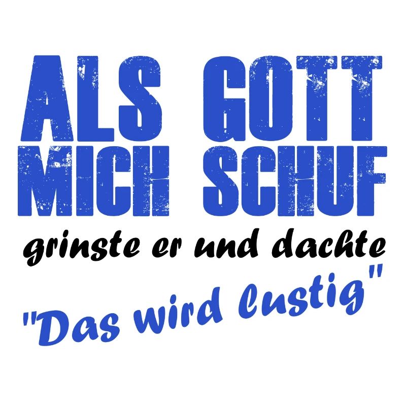 Als gott mich schuf wurde es lustig