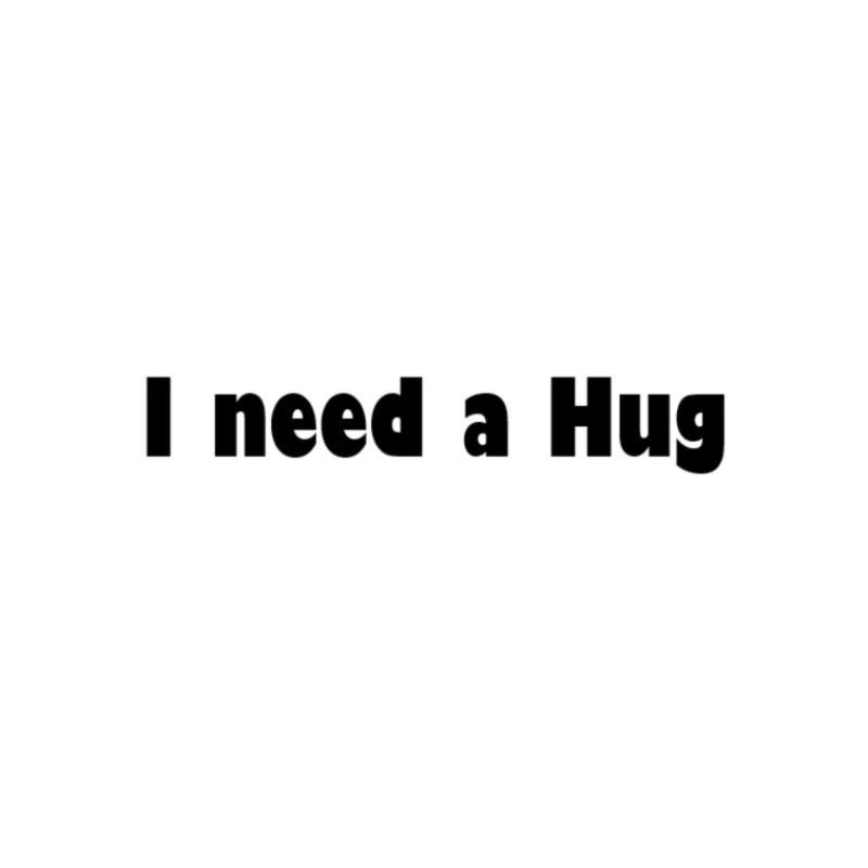 need hug