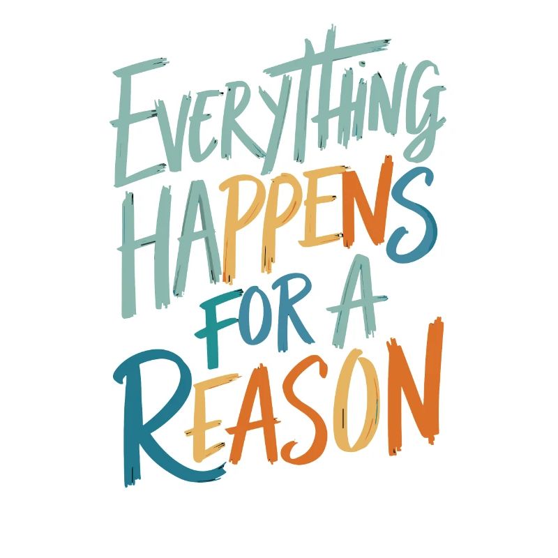 Everything Happens For A Reason