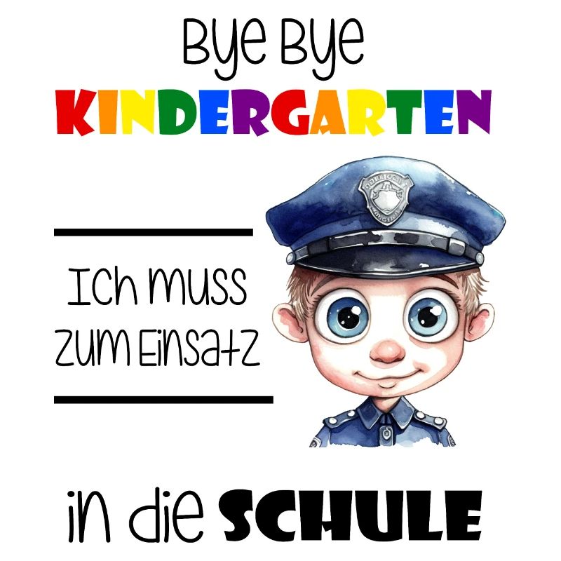 Bye Bye Kindergarten - Einschulung Polizist
