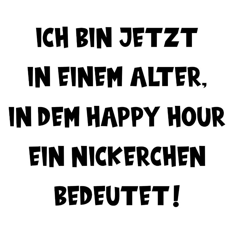 BIN IM ALTER IN DEM HAPPY HOUR EIN NICKERCHEN IST