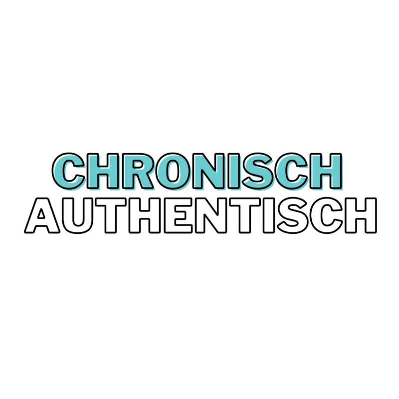 Chronisch authentisch