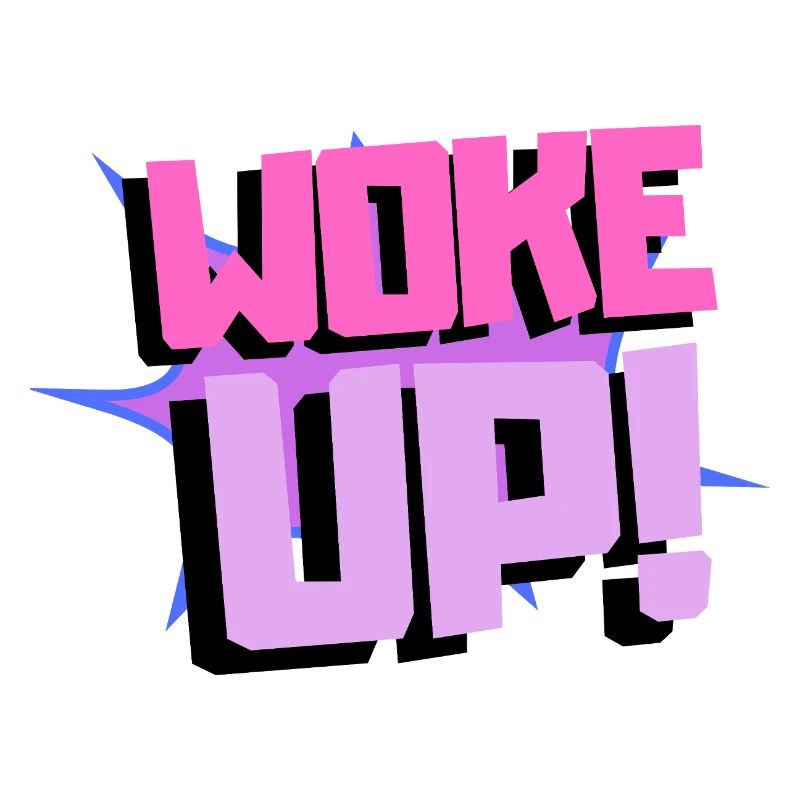 Woke up