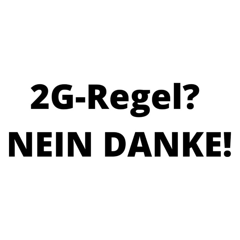 2G-Regel? Nein Danke!