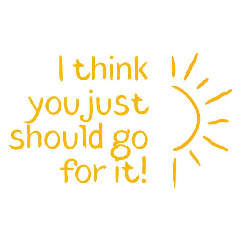 go for it