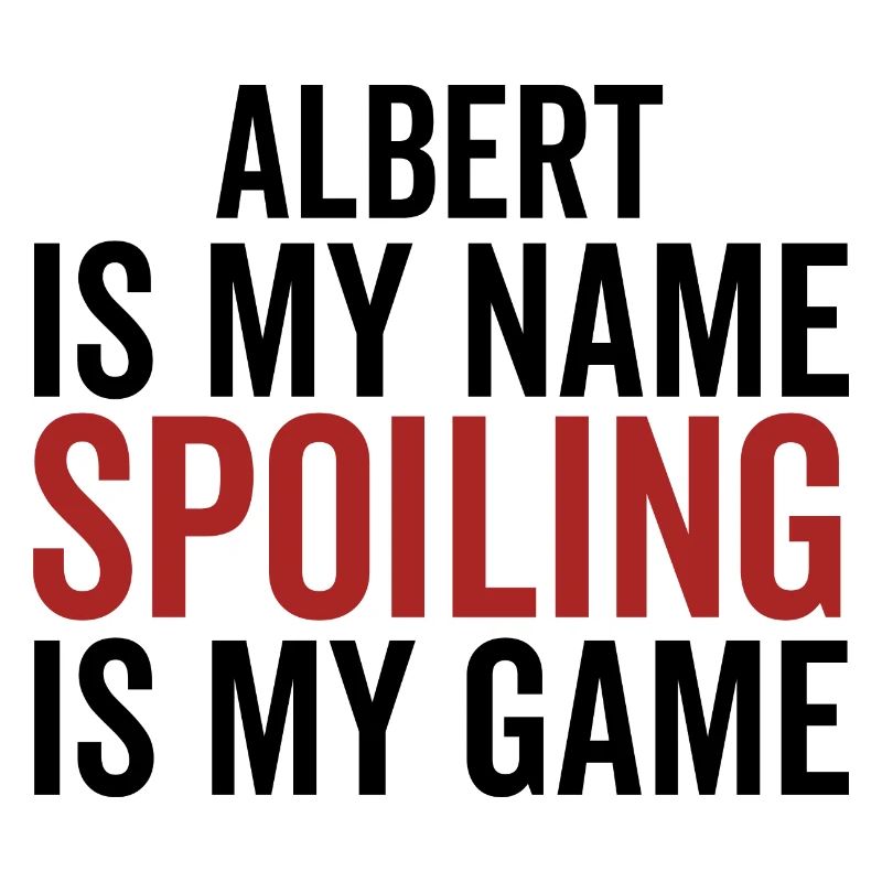 Albert is My Name Spoiling is My Game