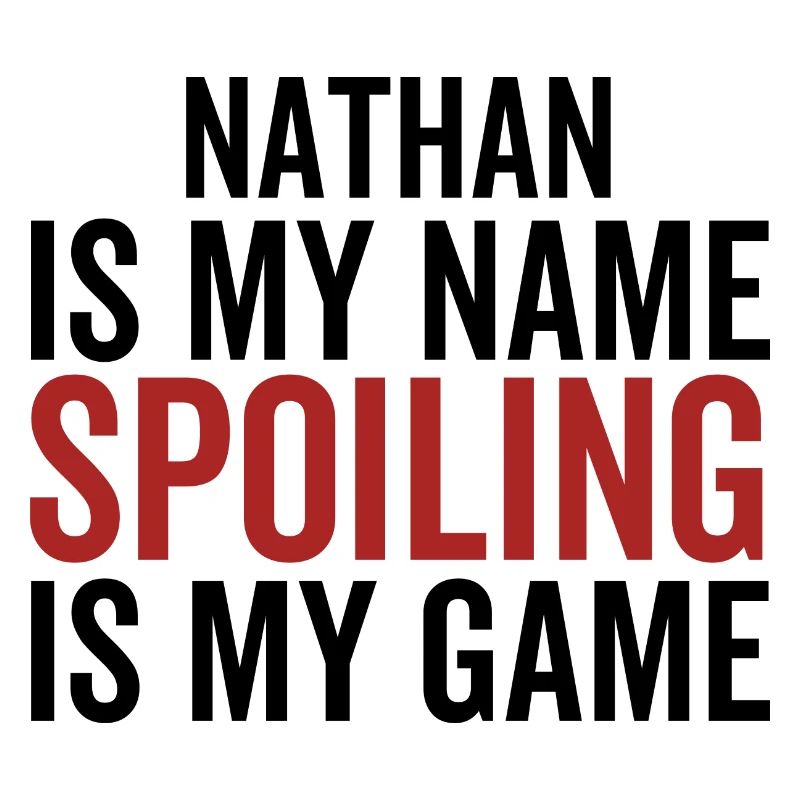 Nathan est mon nom Spoiling est mon jeu