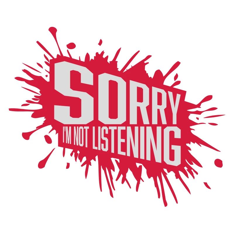 désolé de ne pas écouter