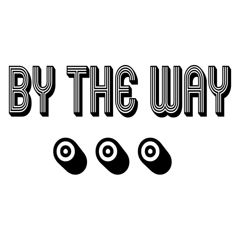 Bye the way