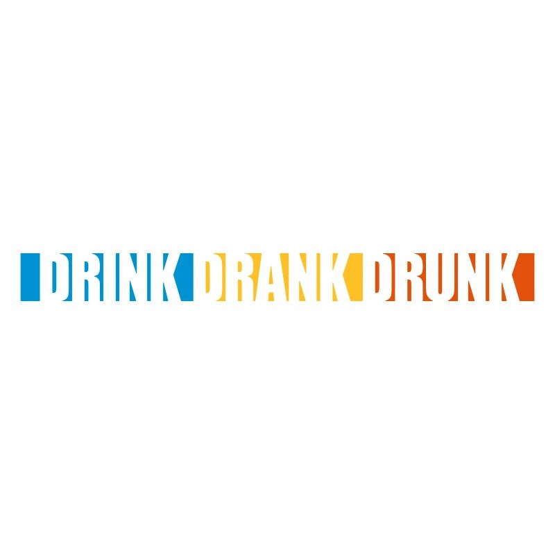 drink drank drunk Zitat