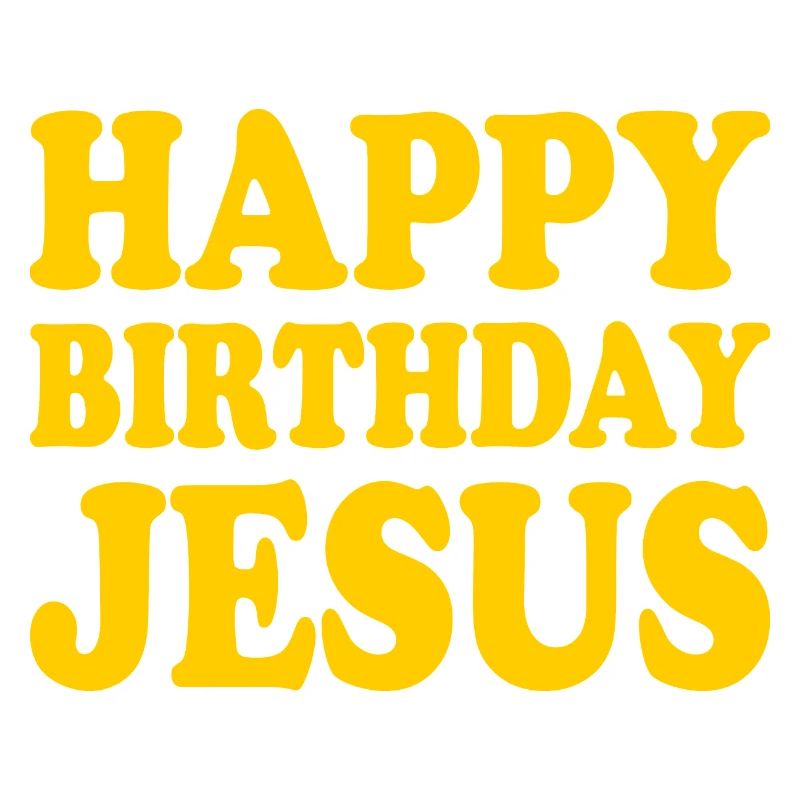 Happy birthday jesus