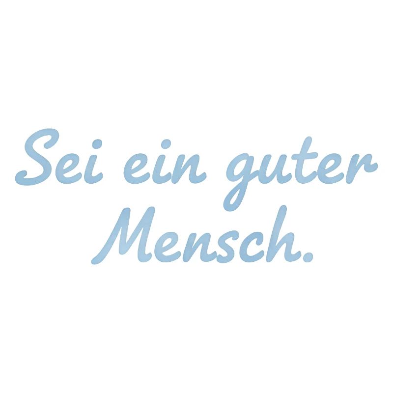 Sei ein guter Mensch Statement Design