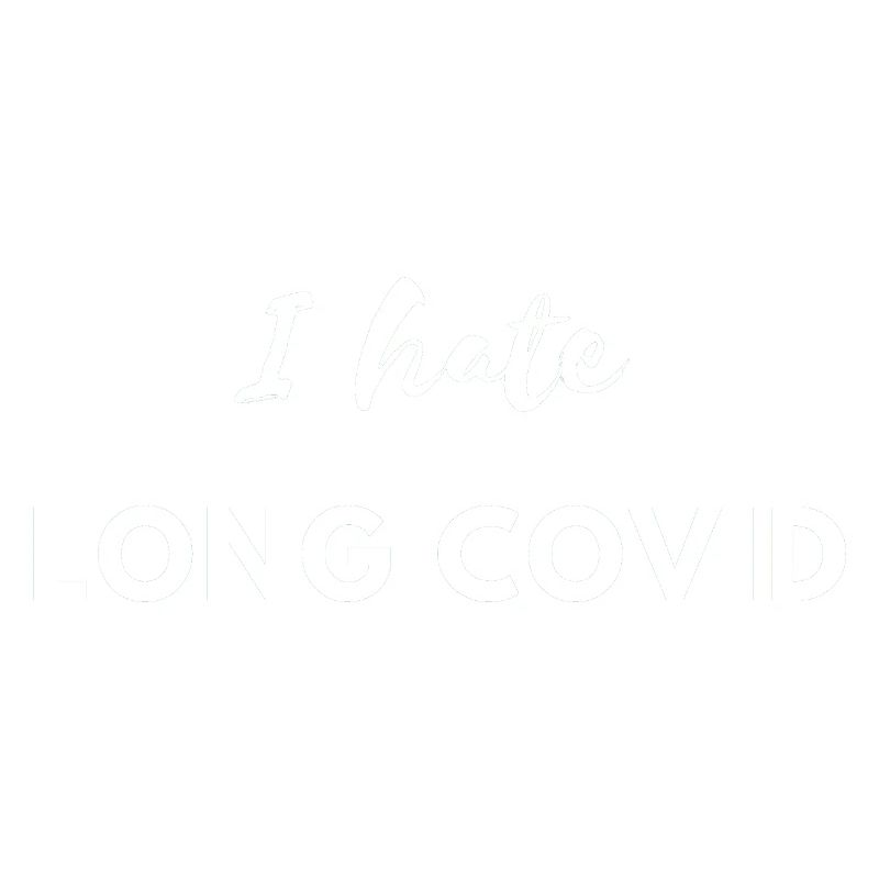 I hate Longcovid Corona Lockdown Virus Krank Funny
