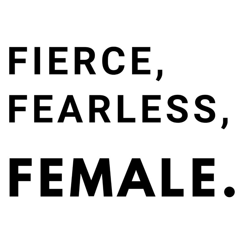 Féroce, intrépide, féminine.