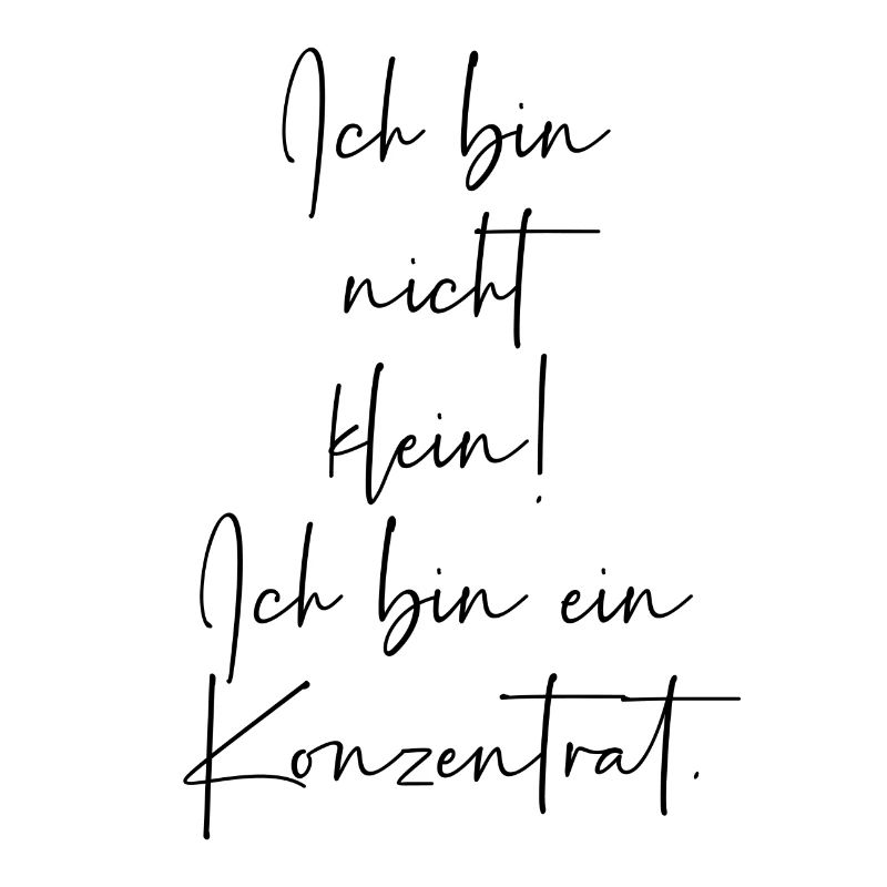 Ich bin nicht klein Ich bin ein Konzentrat