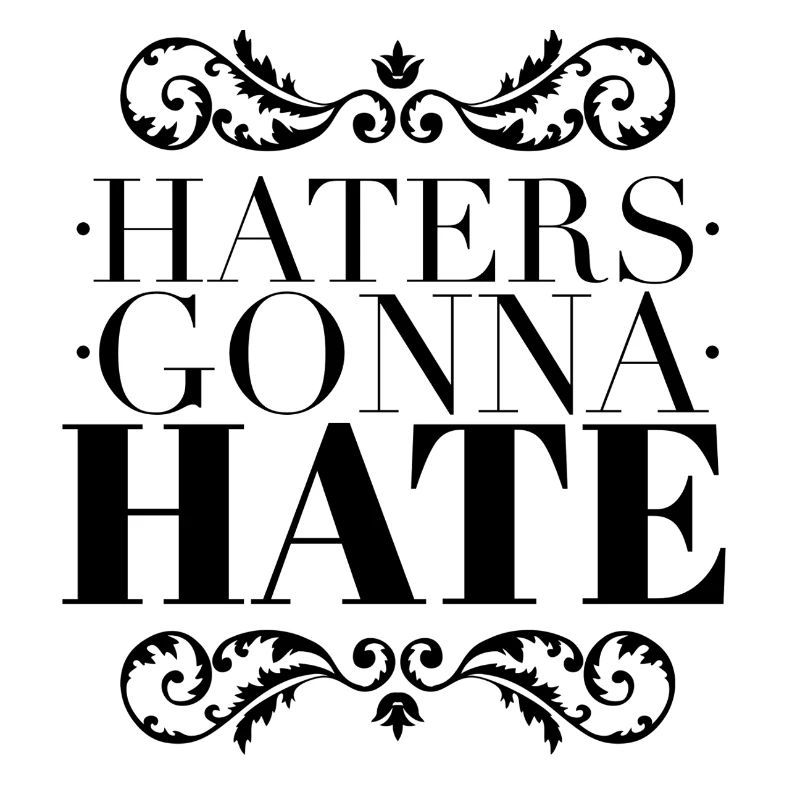 Haters Gonna Hate - Sarcastic Ornate Black