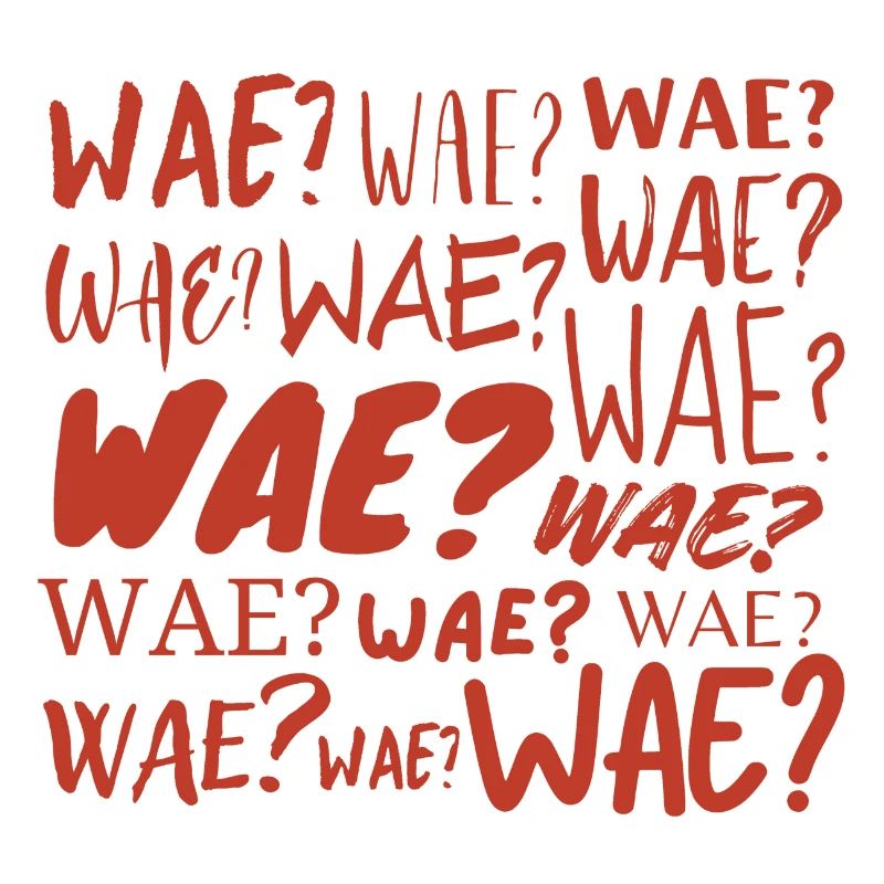 Wae?