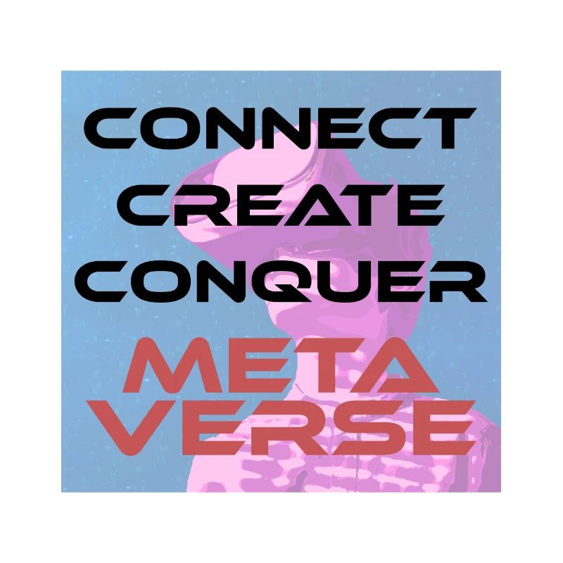 Connect, create, conquer Metaverse