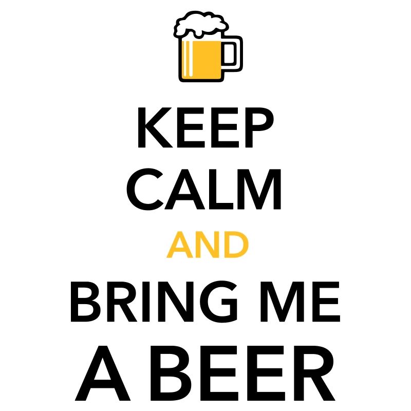 Keep calm bring me a Beer Biergarten durstig Grill